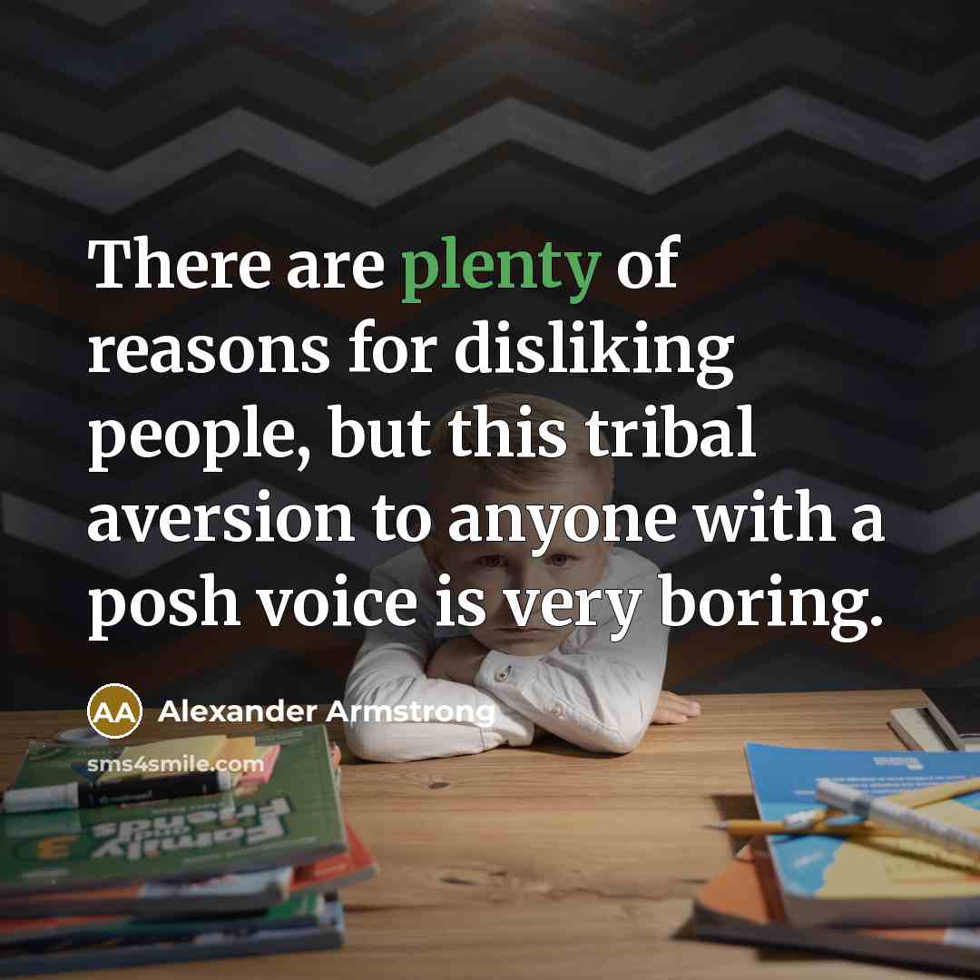 “There are plenty of reasons for disliking people, but this…” quote by Alexander Armstrong
