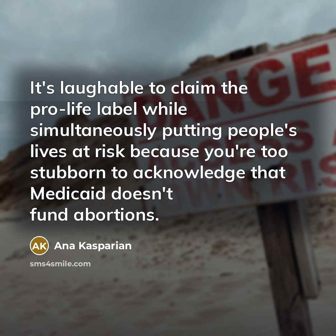 “It's laughable to claim the pro-life label while simultaneously putting…” quote by Ana Kasparian