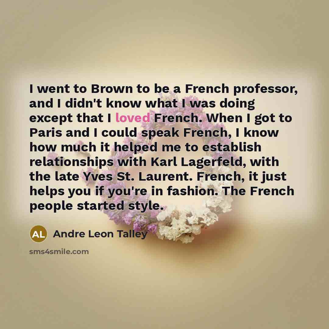 “I went to Brown to be a French professor, and…” quote by Andre Leon Talley