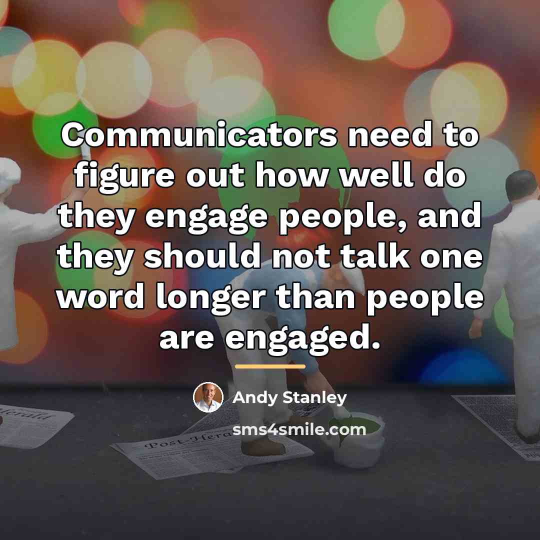 “Communicators need to figure out how well do they engage…” quote by Andy Stanley