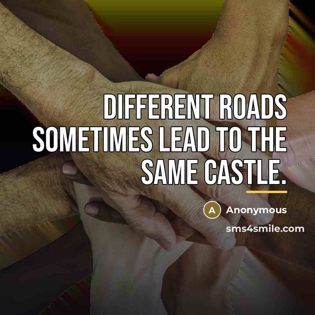 “Different roads sometimes lead to the same castle.…” quote by Anonymous