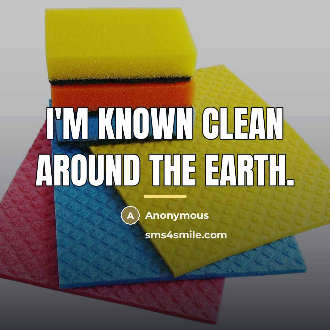 “I'm known clean around the Earth.…” quote by Anonymous
