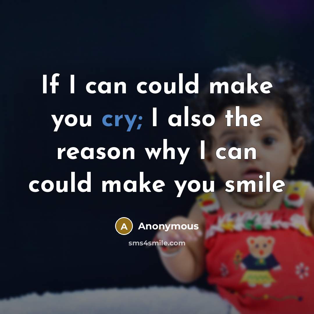 “If I can could make you cry; I also the…” quote by Anonymous