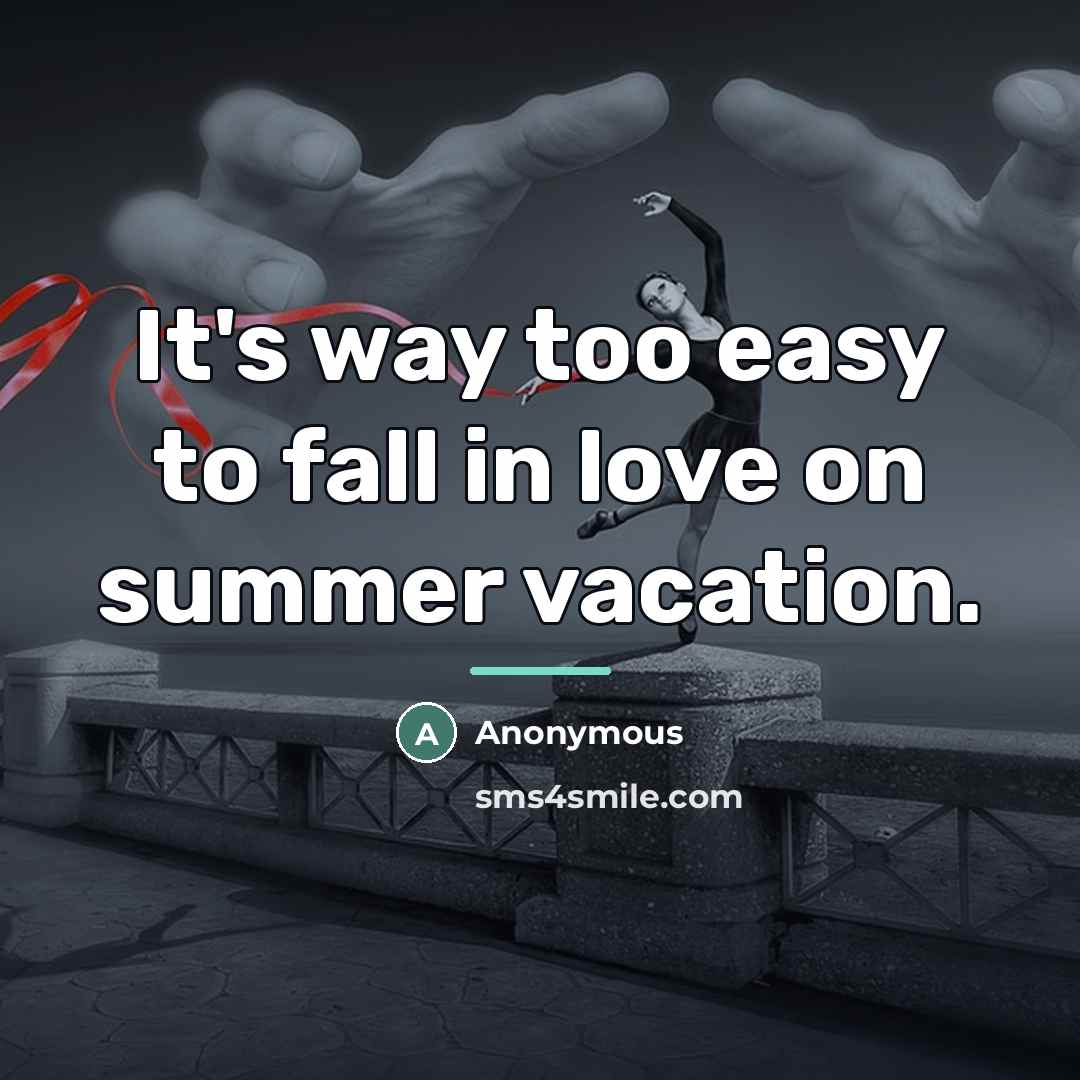 “It's way too easy to fall in love on summer…” quote by Anonymous