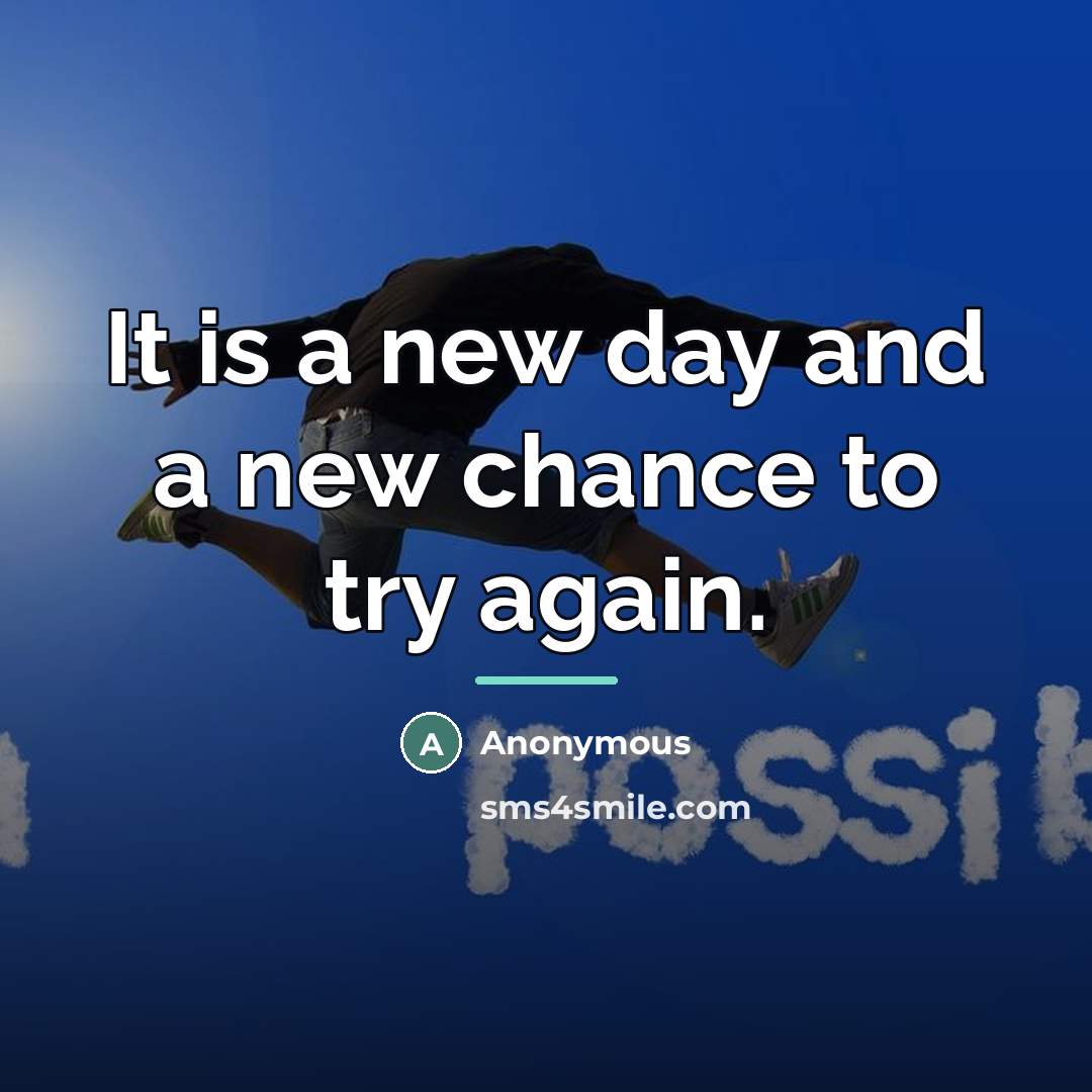 “It is a new day and a new chance to…” quote by Anonymous