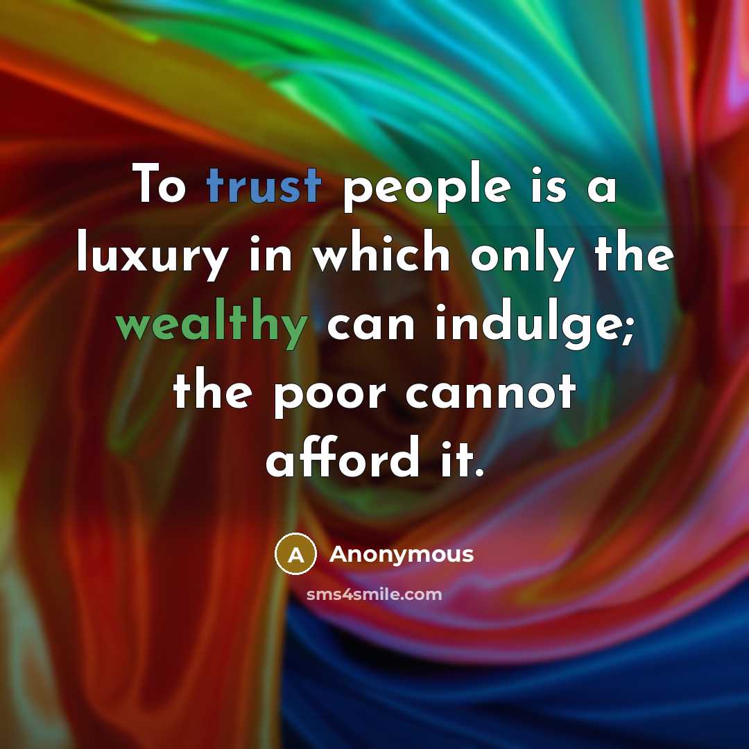 “To trust people is a luxury in which only the…” quote by Anonymous