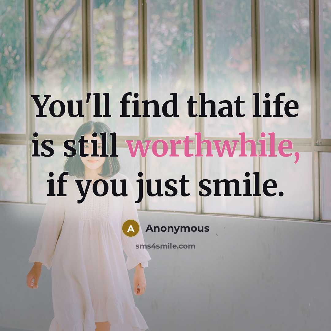 “You'll find that life is still worthwhile, if you just…” quote by Anonymous