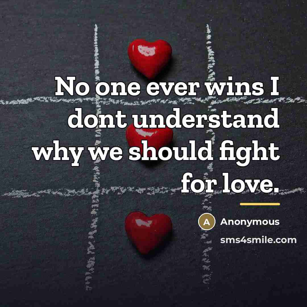 “No one ever wins I dont understand why we should…” quote by Anonymous