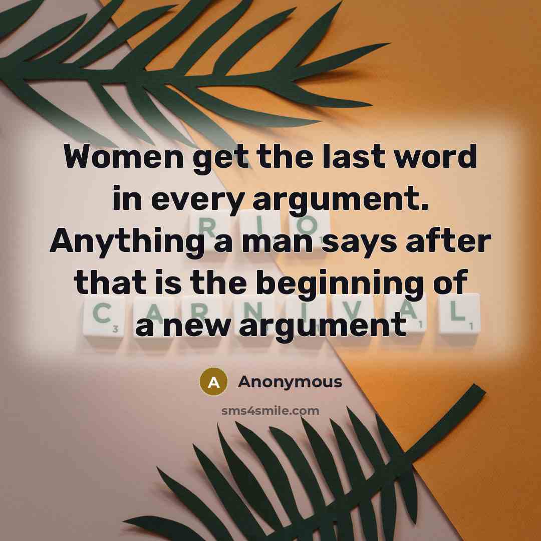 “Women get the last word in every argument. Anything a…” quote by Anonymous