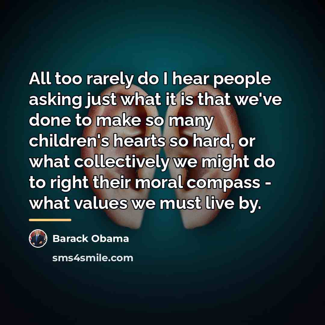 “All too rarely do I hear people asking just what…” quote by Barack Obama