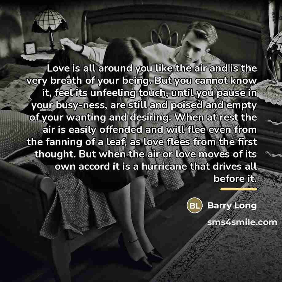“Love is all around you like the air and is…” quote by Barry Long