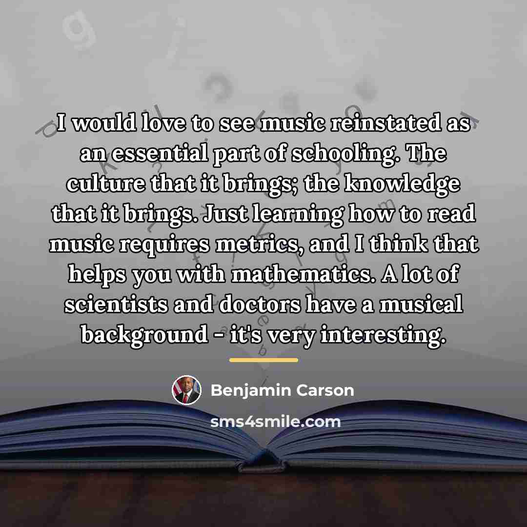 “I would love to see music reinstated as an essential…” quote by Benjamin Carson
