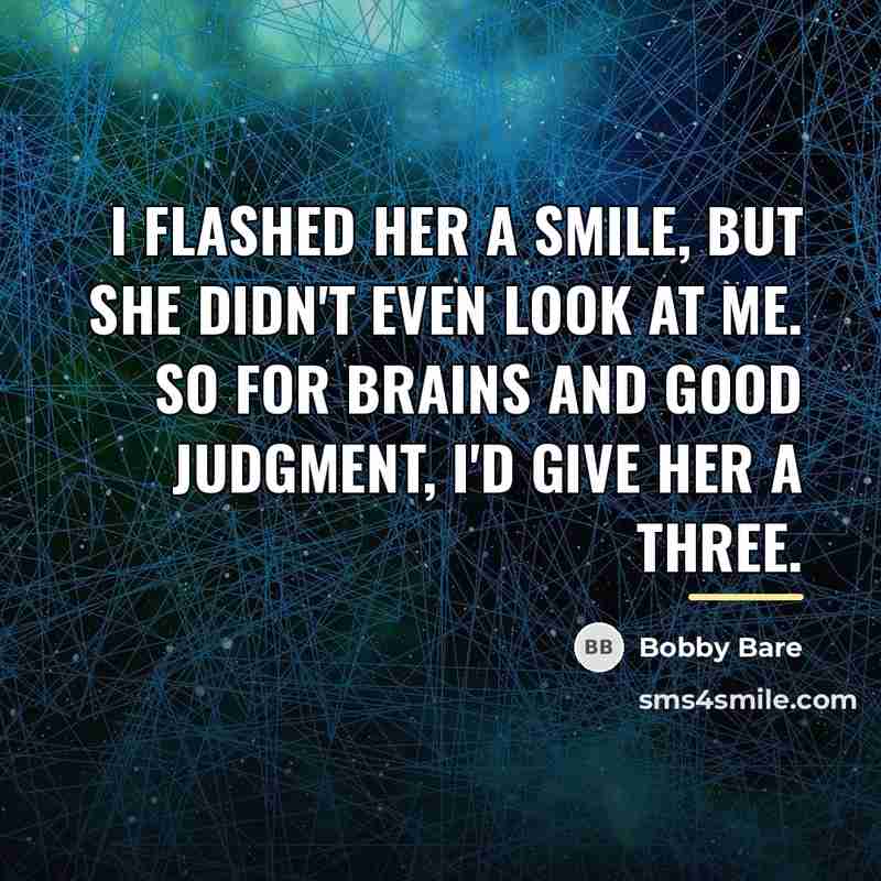 “I flashed her a smile, but she didn't even look…” quote by Bobby Bare