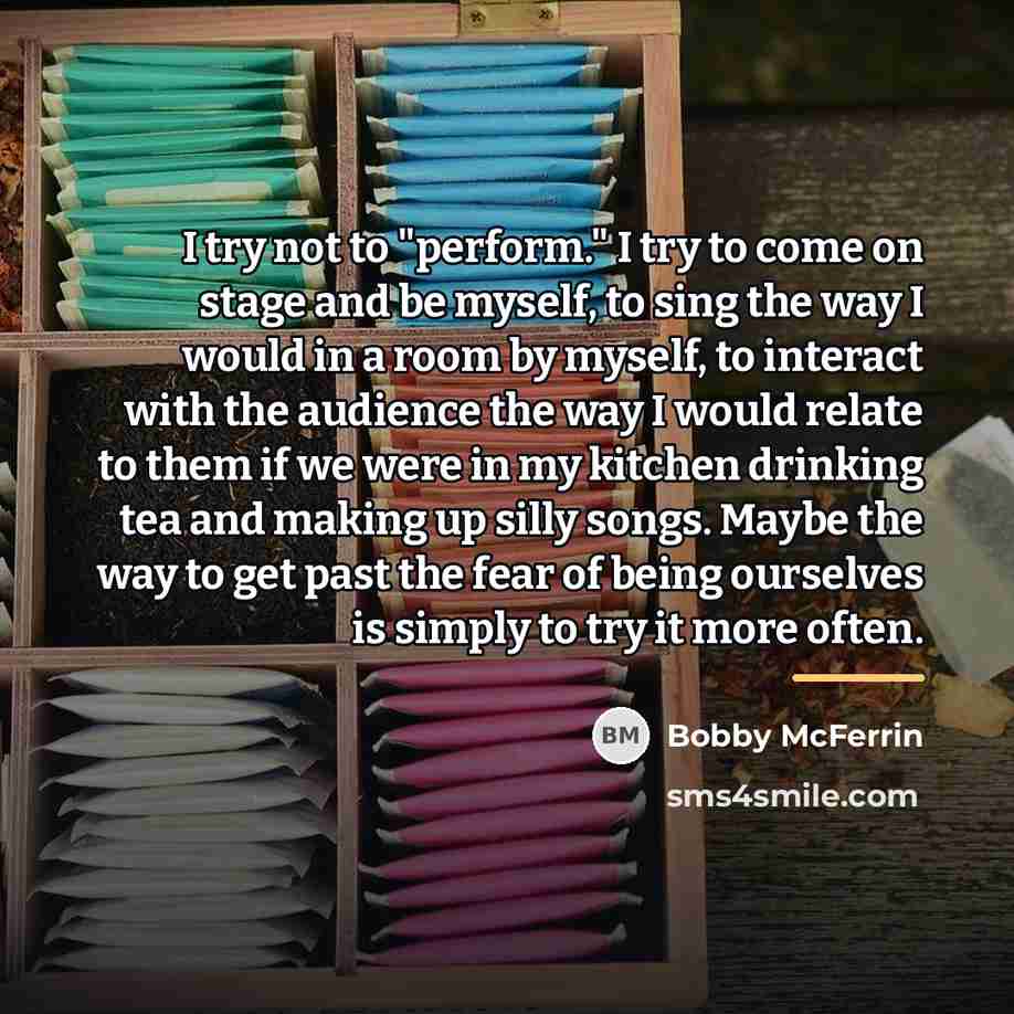 “I try not to "perform." I try to come on…” quote by Bobby McFerrin
