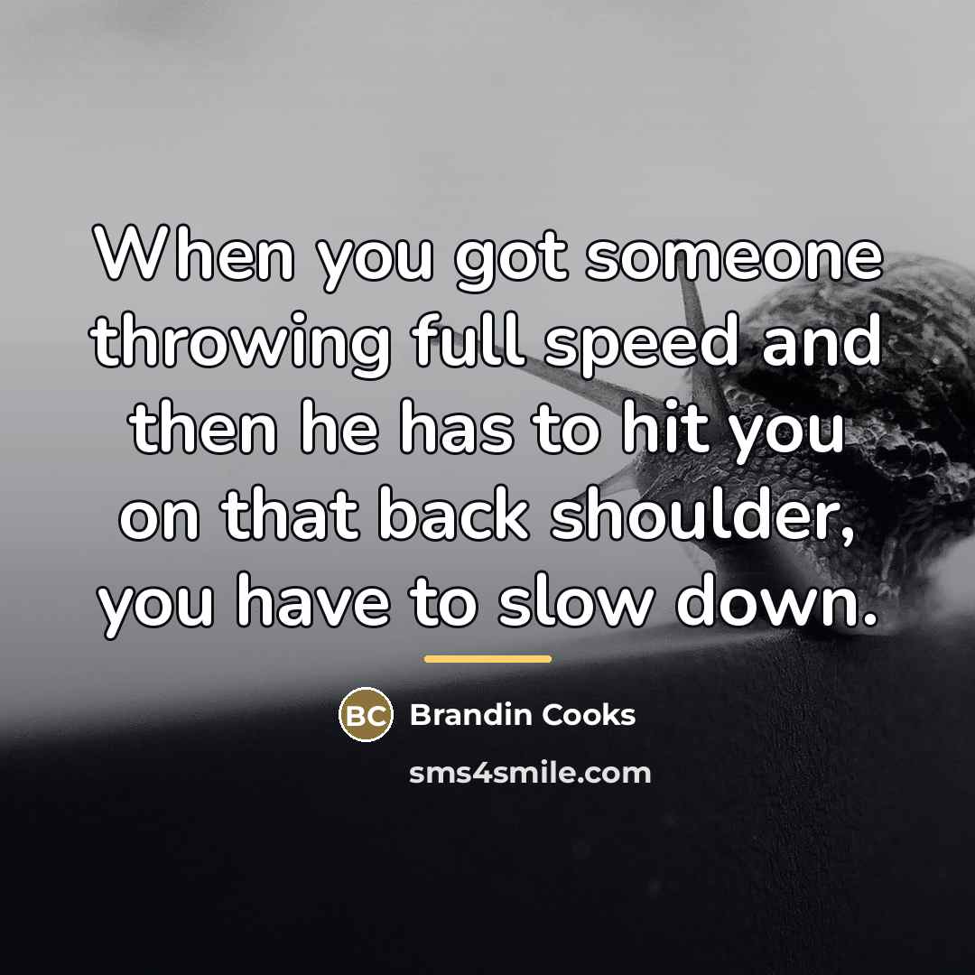 “When you got someone throwing full speed and then he…” quote by Brandin Cooks