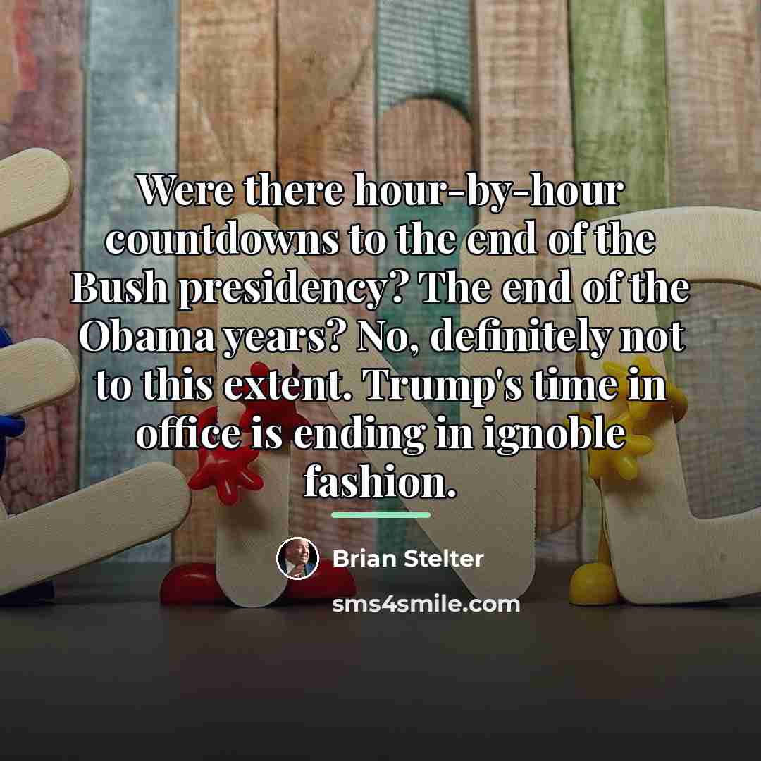 “Were there hour-by-hour countdowns to the end of the Bush…” quote by Brian Stelter