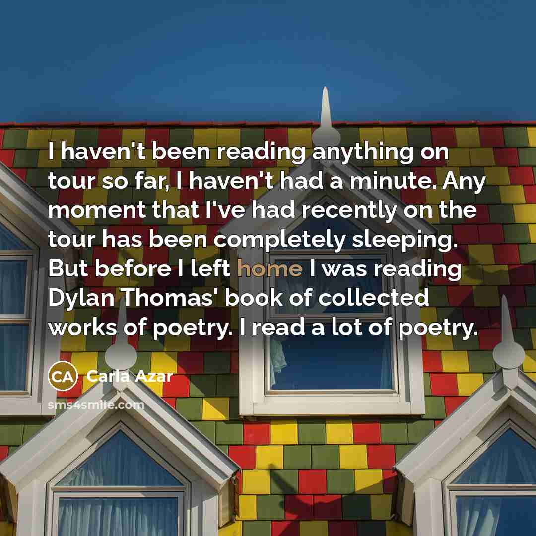 “I haven't been reading anything on tour so far, I…” quote by Carla Azar
