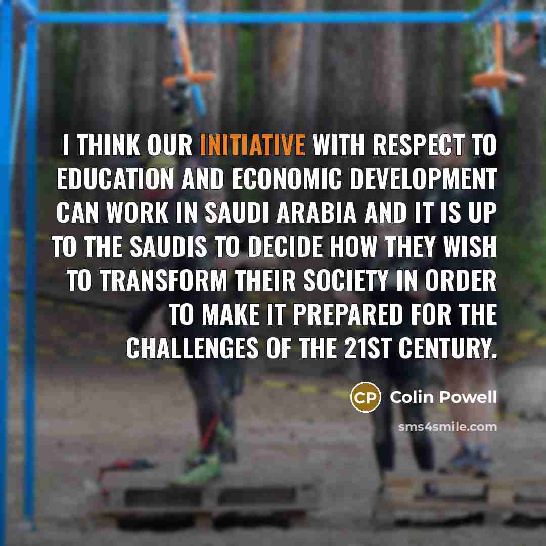 “I think our initiative with respect to education and economic…” quote by Colin Powell