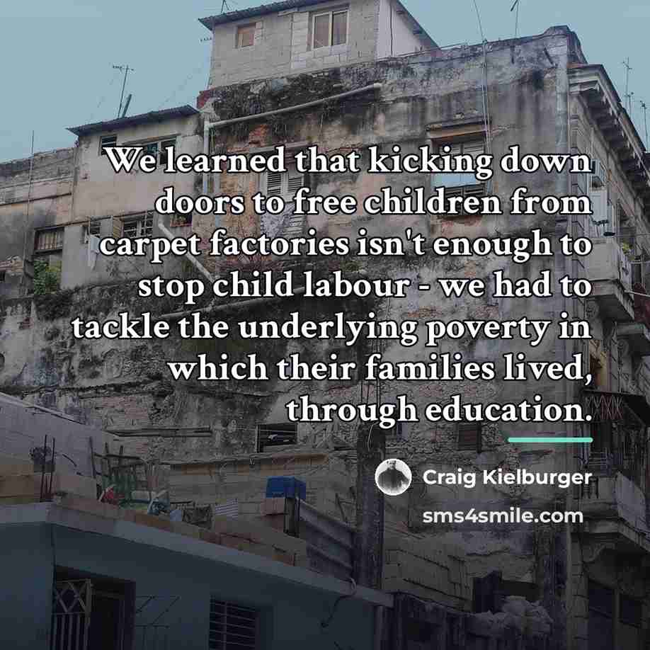 “We learned that kicking down doors to free children from…” quote by Craig Kielburger
