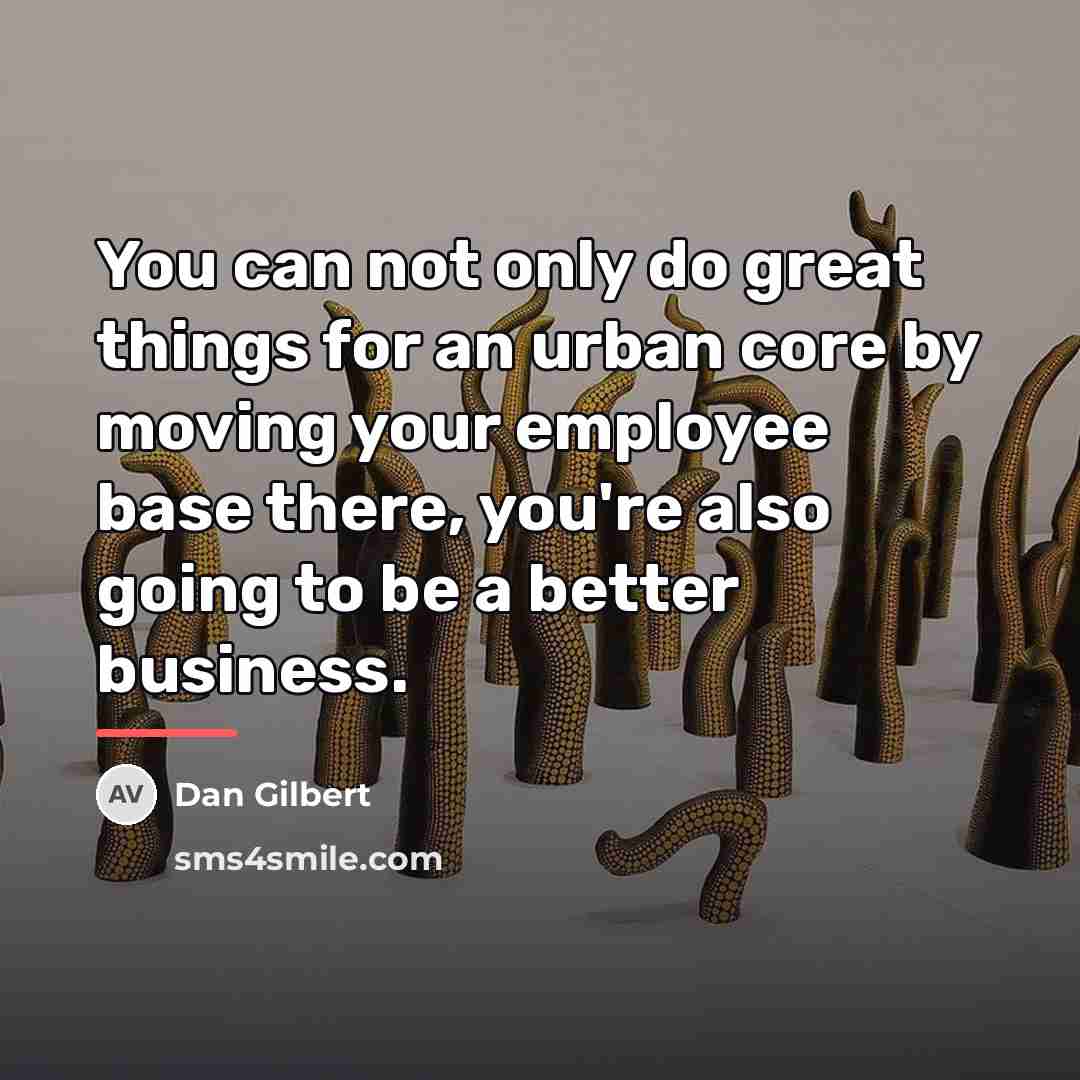 “You can not only do great things for an urban…” quote by Dan Gilbert