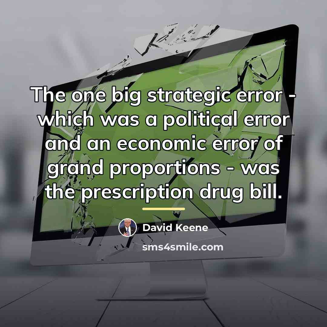 “The one big strategic error - which was a political…” quote by David Keene
