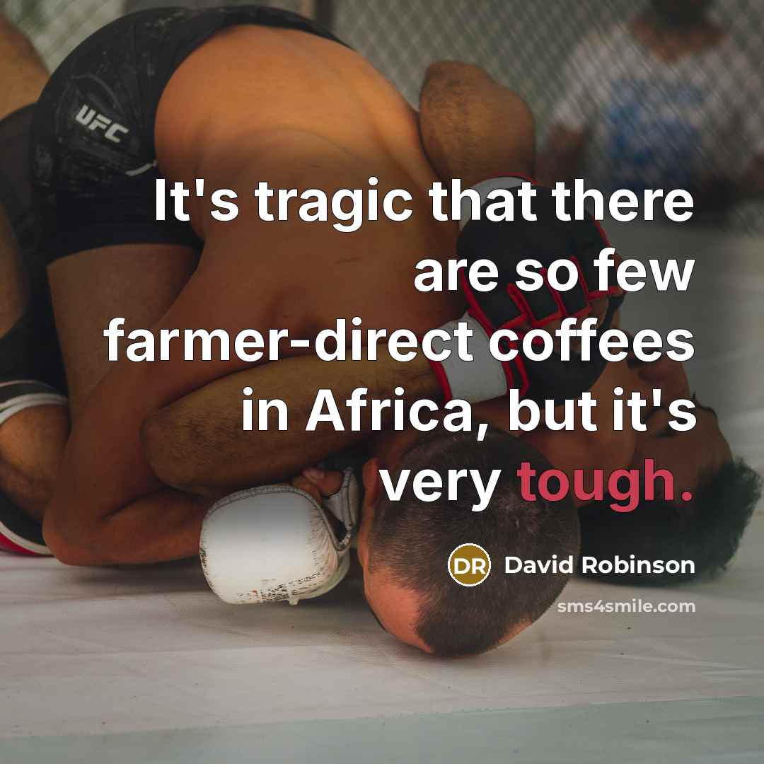 “It's tragic that there are so few farmer-direct coffees in…” quote by David Robinson