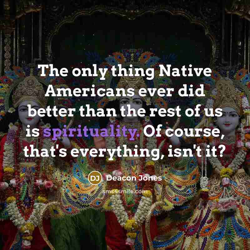 “The only thing Native Americans ever did better than the…” quote by Deacon Jones