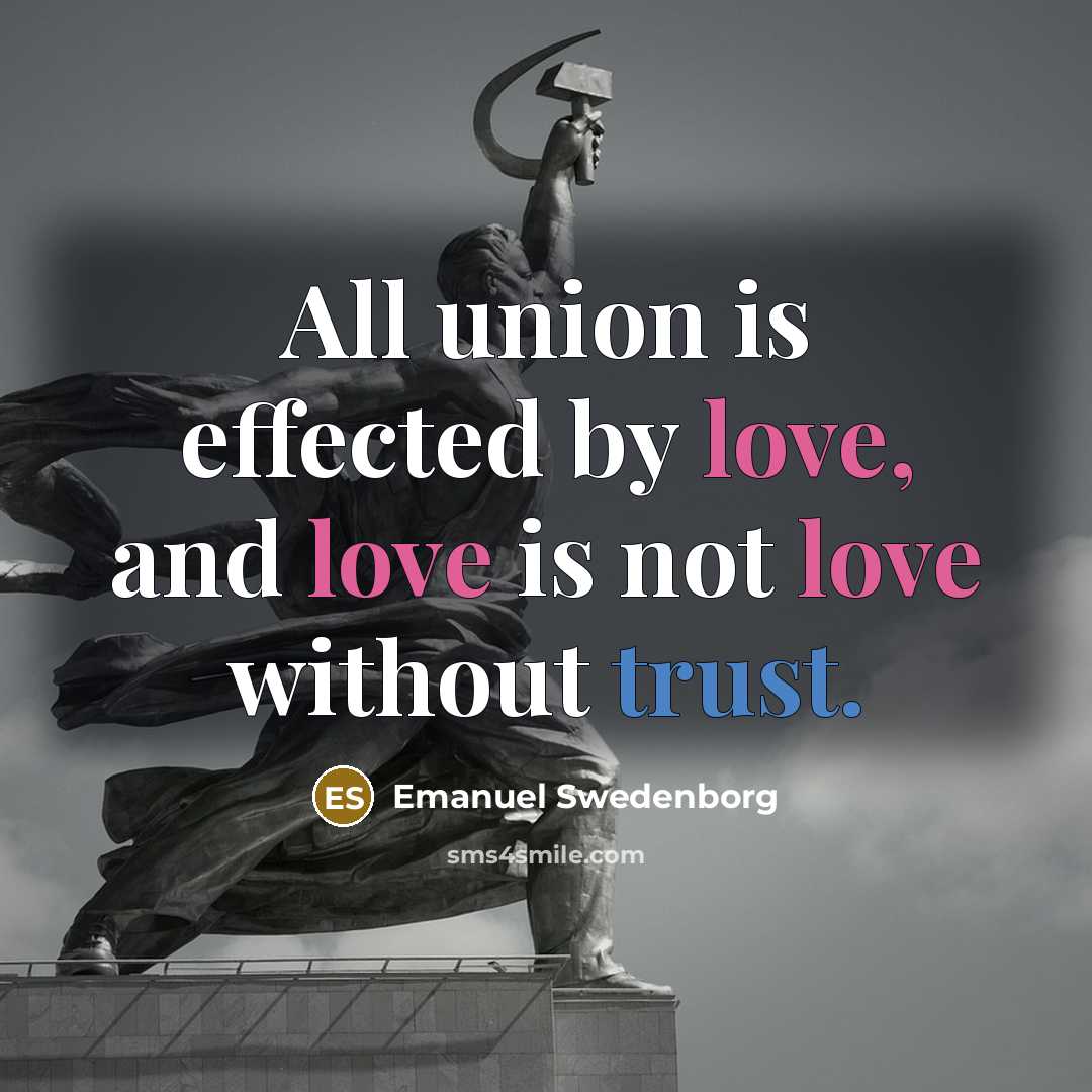 “All union is effected by love, and love is not…” quote by Emanuel Swedenborg