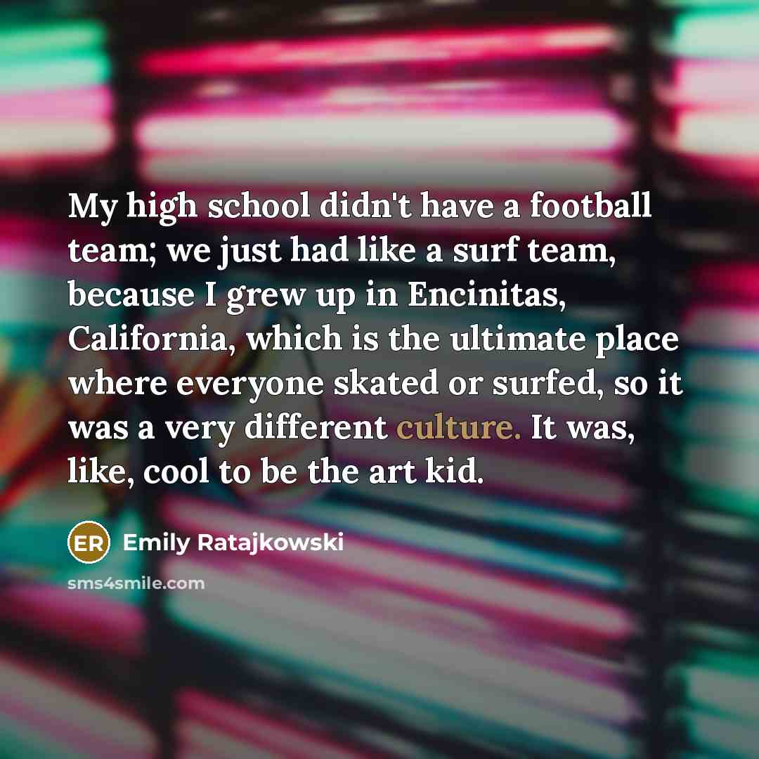 “My high school didn't have a football team; we just…” quote by Emily Ratajkowski