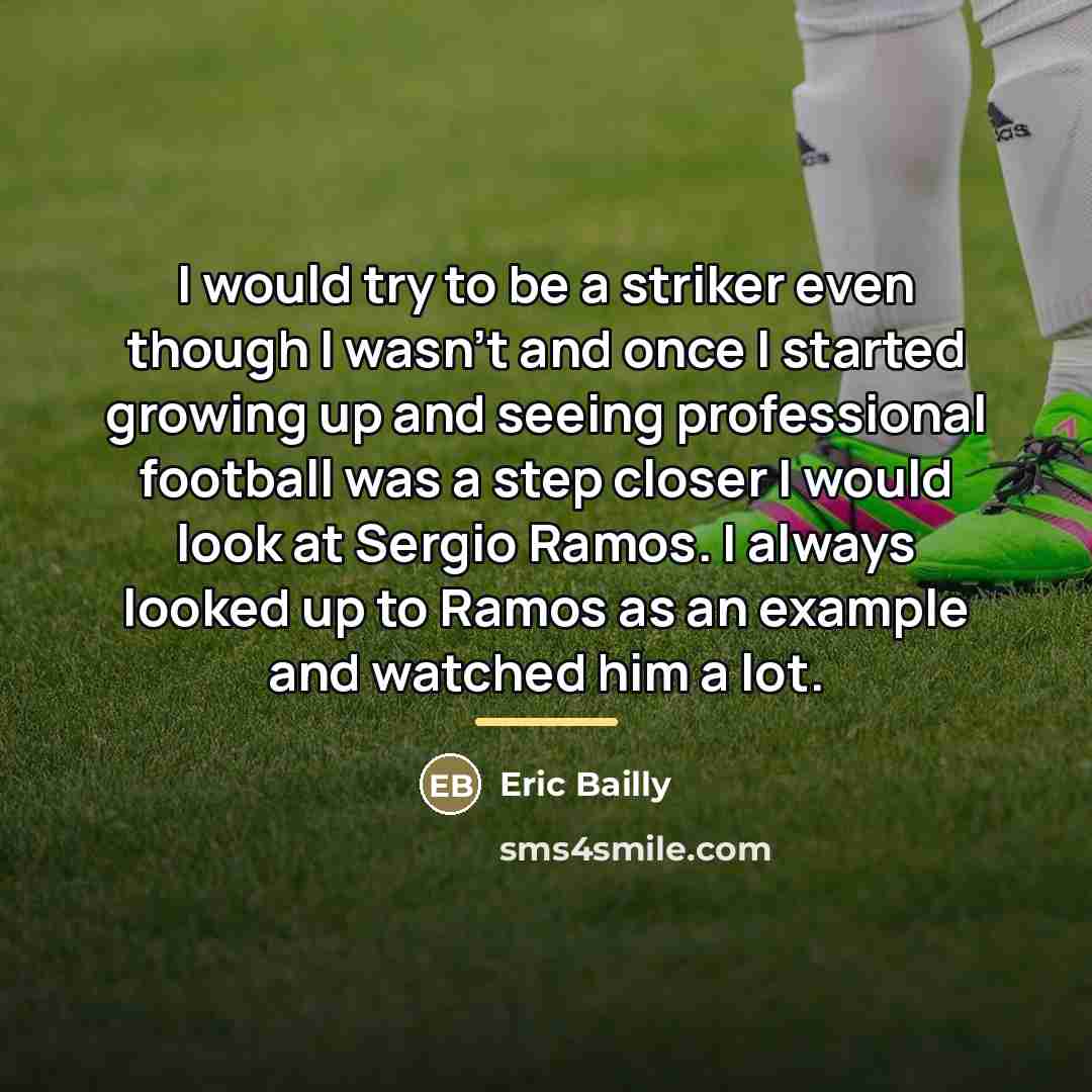 “I would try to be a striker even though I…” quote by Eric Bailly