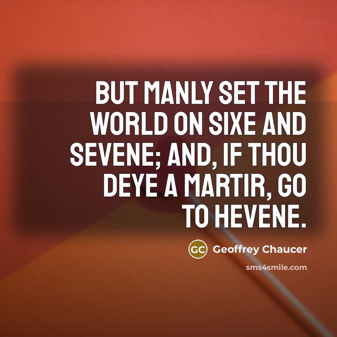 “But manly set the world on sixe and sevene; And,…” quote by Geoffrey Chaucer