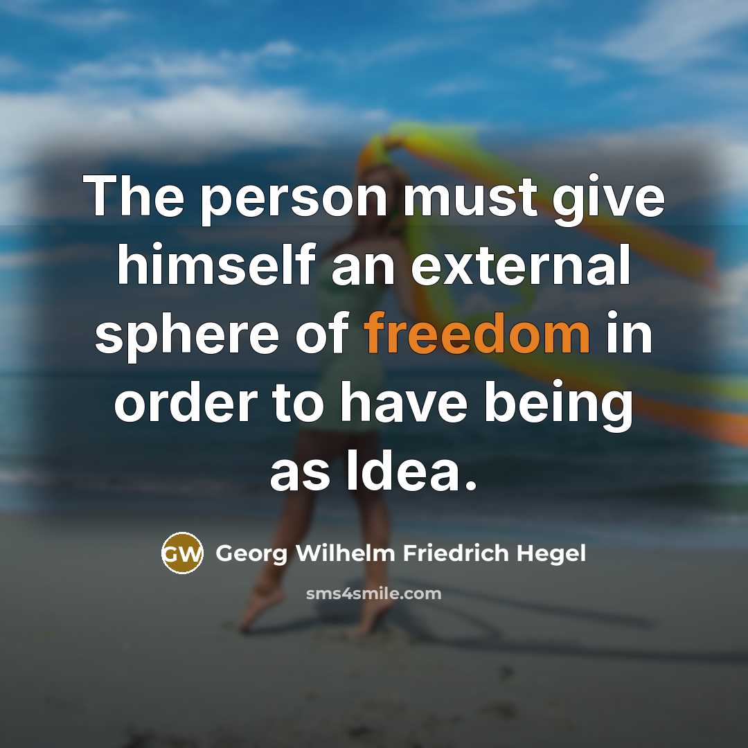 “The person must give himself an external sphere of freedom…” quote by Georg Wilhelm Friedrich Hegel