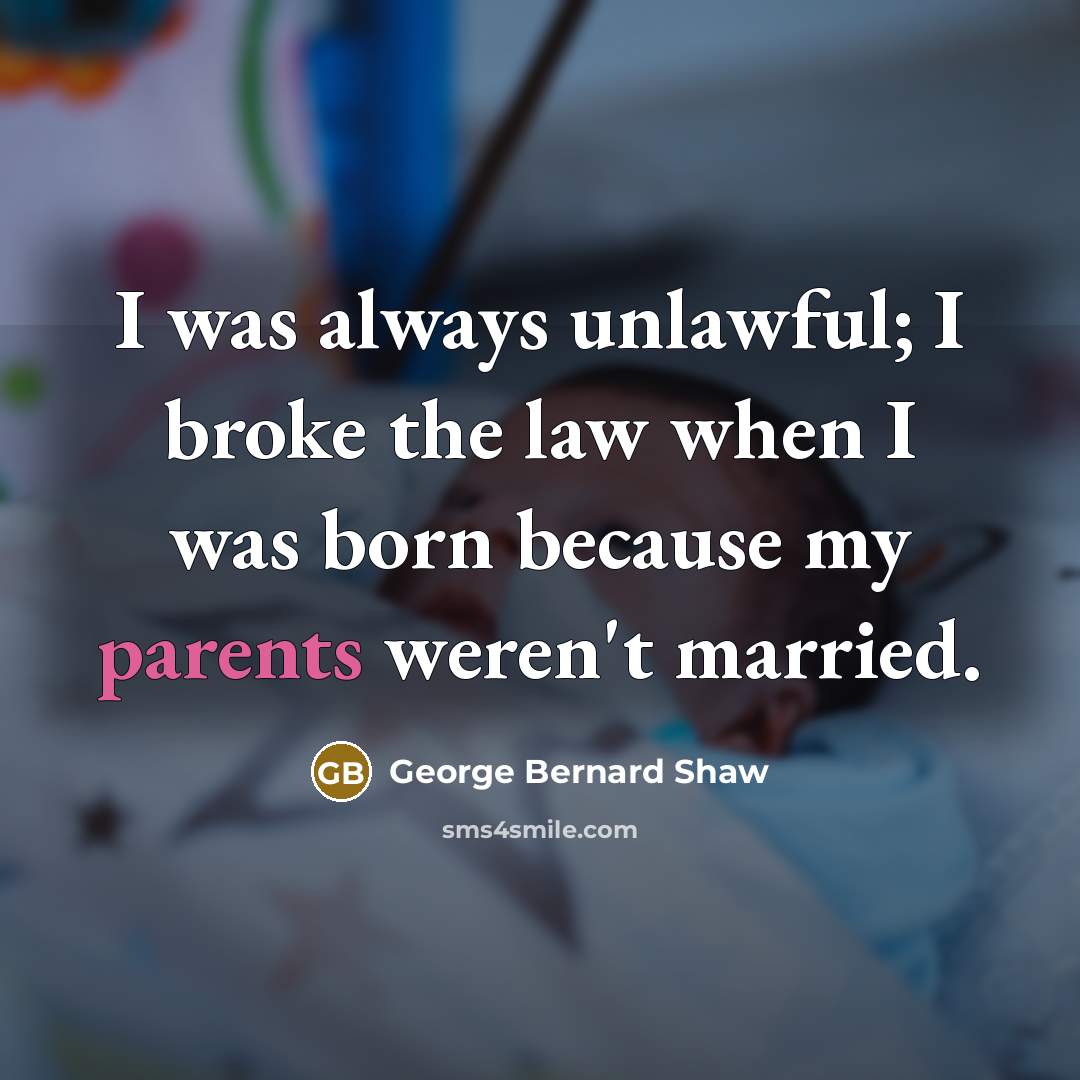 “I was always unlawful; I broke the law when I…” quote by George Bernard Shaw