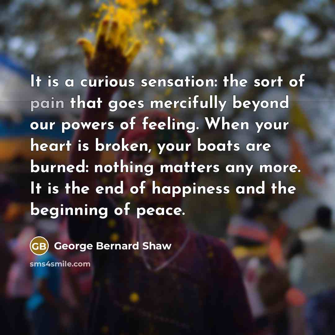 “It is a curious sensation: the sort of pain that…” quote by George Bernard Shaw