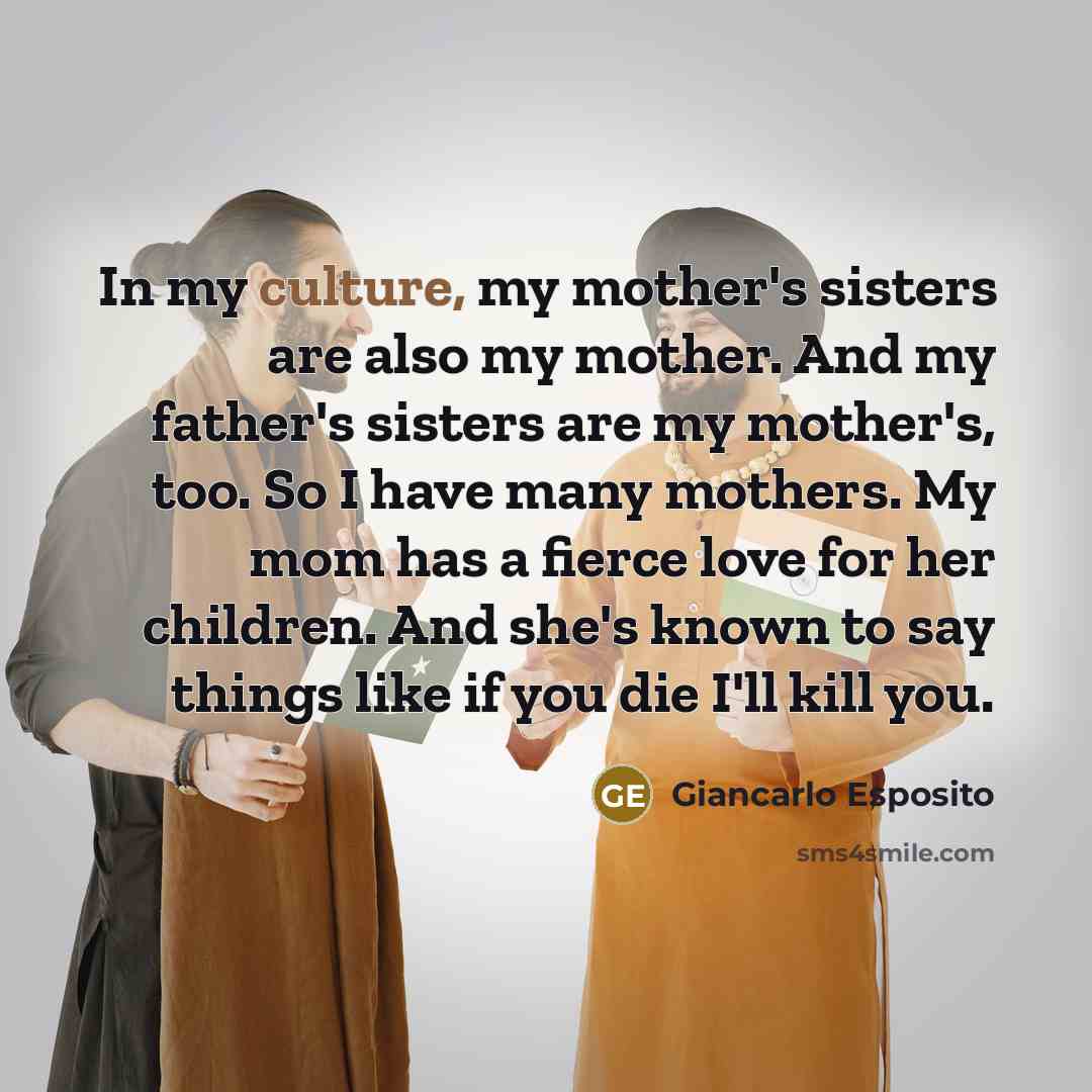 “In my culture, my mother's sisters are also my mother.…” quote by Giancarlo Esposito