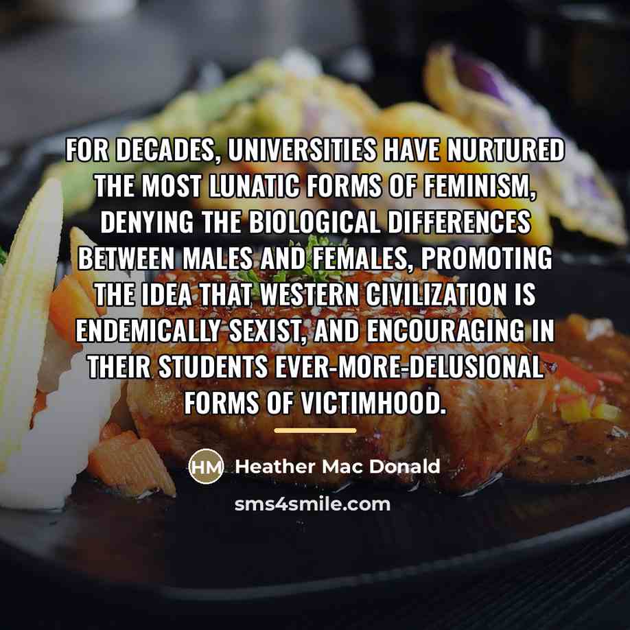 “For decades, universities have nurtured the most lunatic forms of…” quote by Heather Mac Donald
