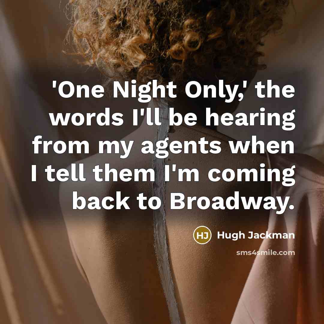 “'One Night Only,' the words I'll be hearing from my…” quote by Hugh Jackman