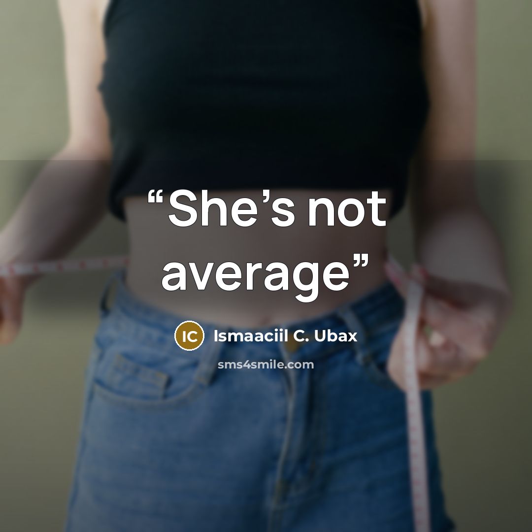 “She's not average” quote by Ismaaciil C. Ubax