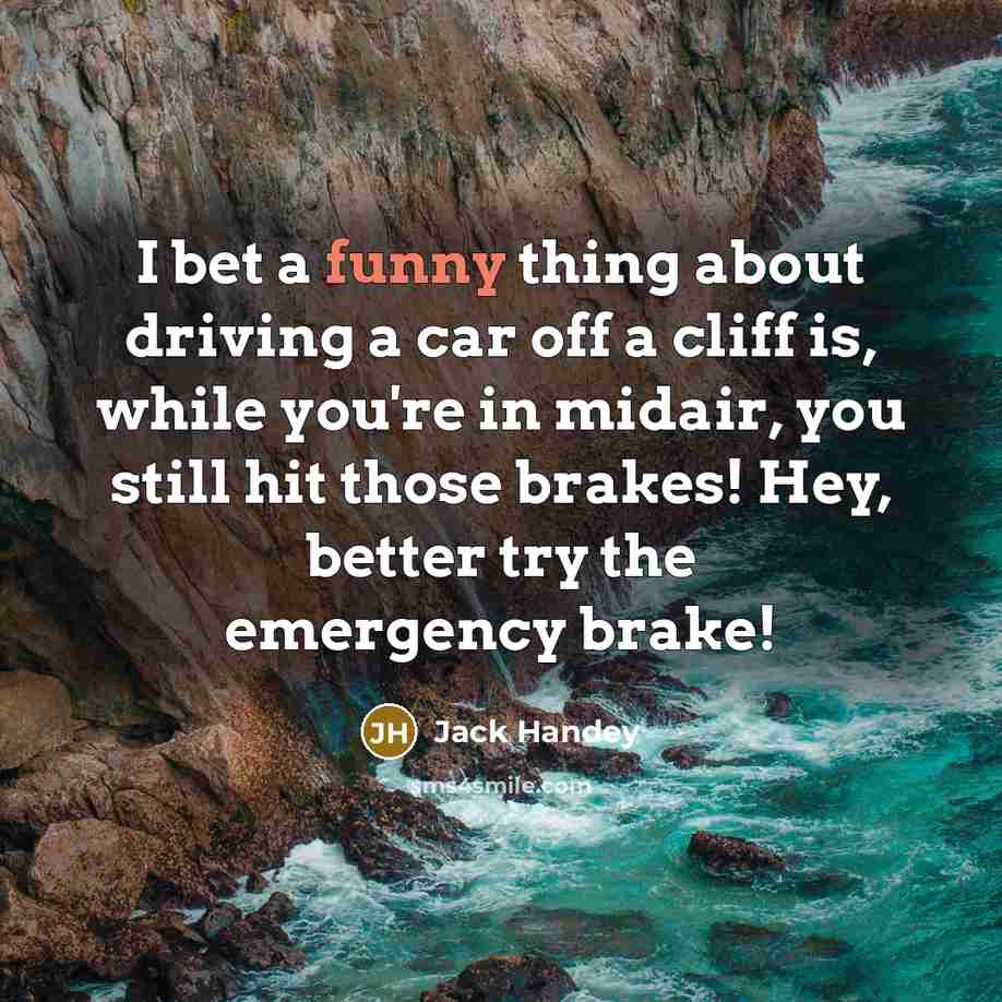 “I bet a funny thing about driving a car off…” quote by Jack Handey