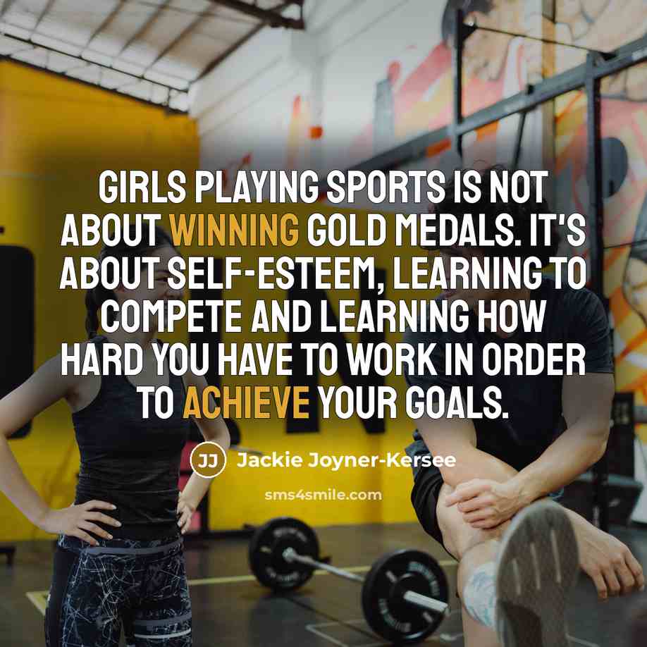“Girls playing sports is not about winning gold medals. It's…” quote by Jackie Joyner-Kersee