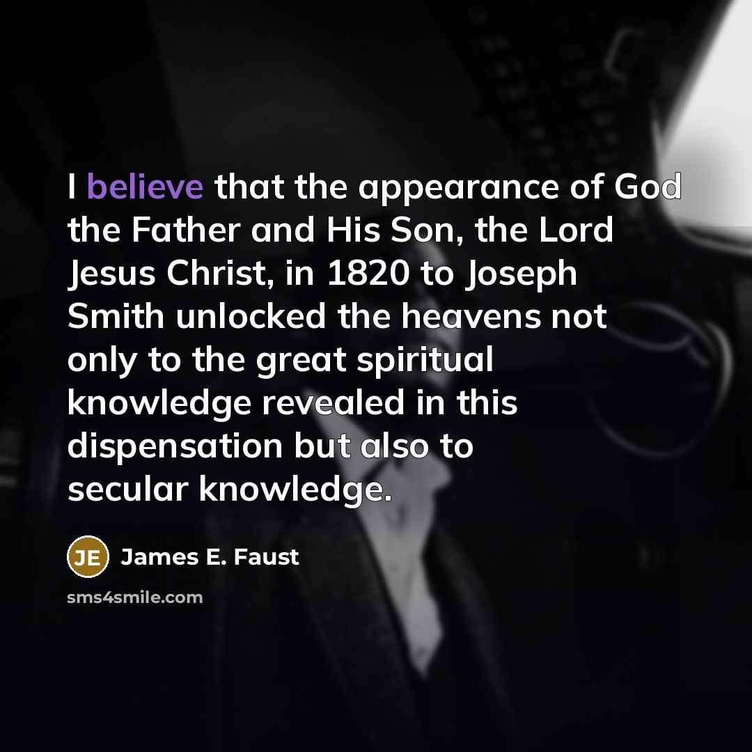 “I believe that the appearance of God the Father and…” quote by James E. Faust