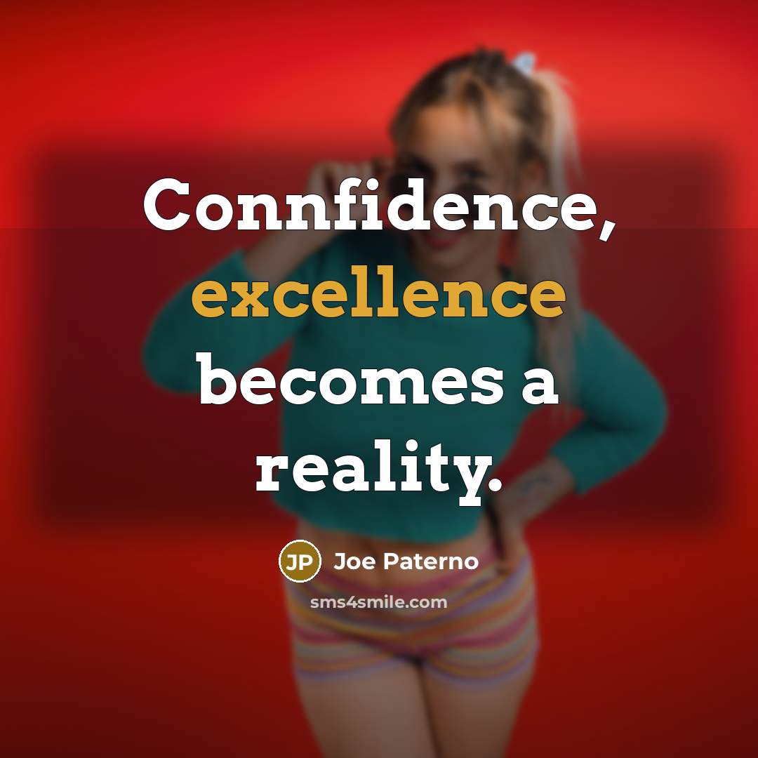 “Connfidence, excellence becomes a reality.…” quote by Joe Paterno