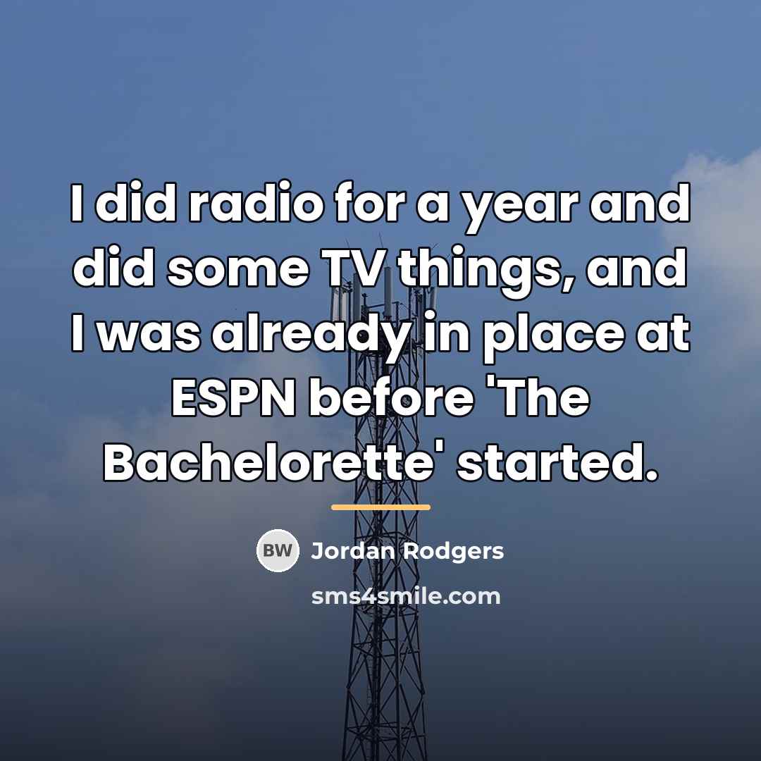 “I did radio for a year and did some TV…” quote by Jordan Rodgers