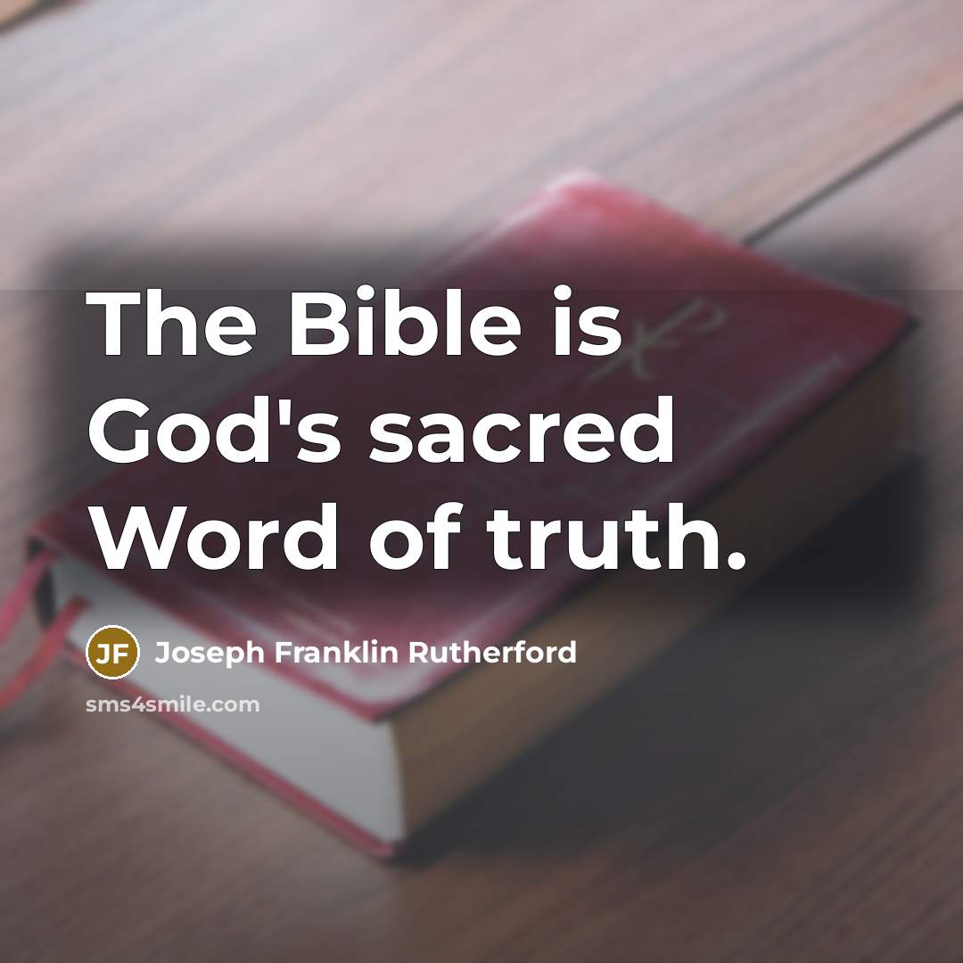 “The Bible is God's sacred Word of truth.…” quote by Joseph Franklin Rutherford