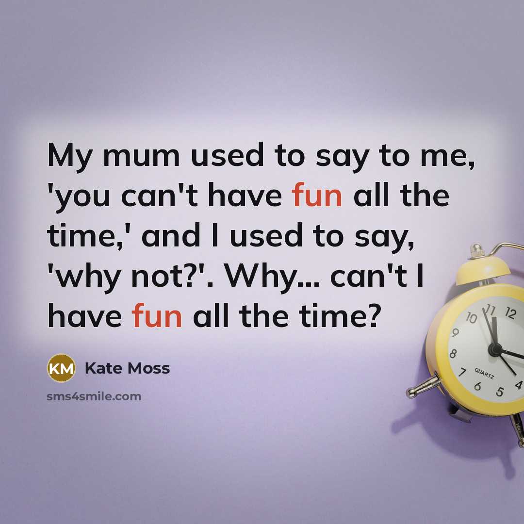 “My mum used to say to me, 'you can't have…” quote by Kate Moss