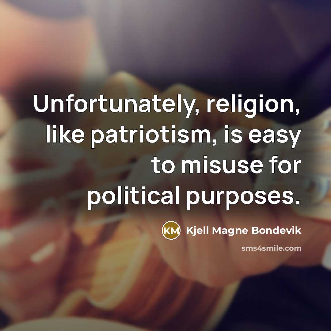 “Unfortunately, religion, like patriotism, is easy to misuse for political…” quote by Kjell Magne Bondevik