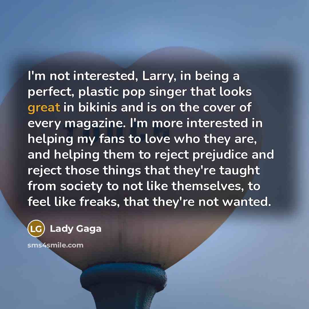“I'm not interested, Larry, in being a perfect, plastic pop…” quote by Lady Gaga