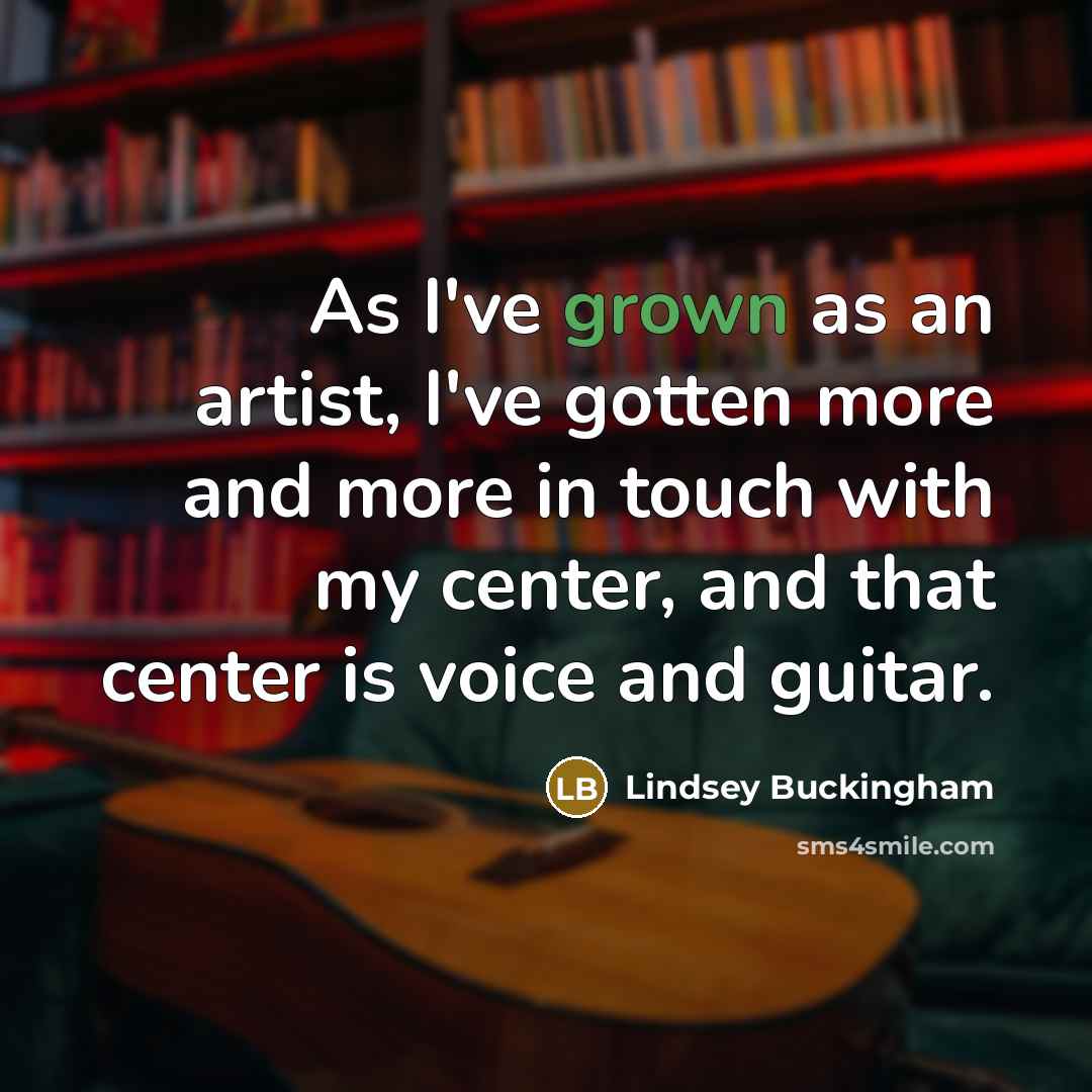 “As I've grown as an artist, I've gotten more and…” quote by Lindsey Buckingham