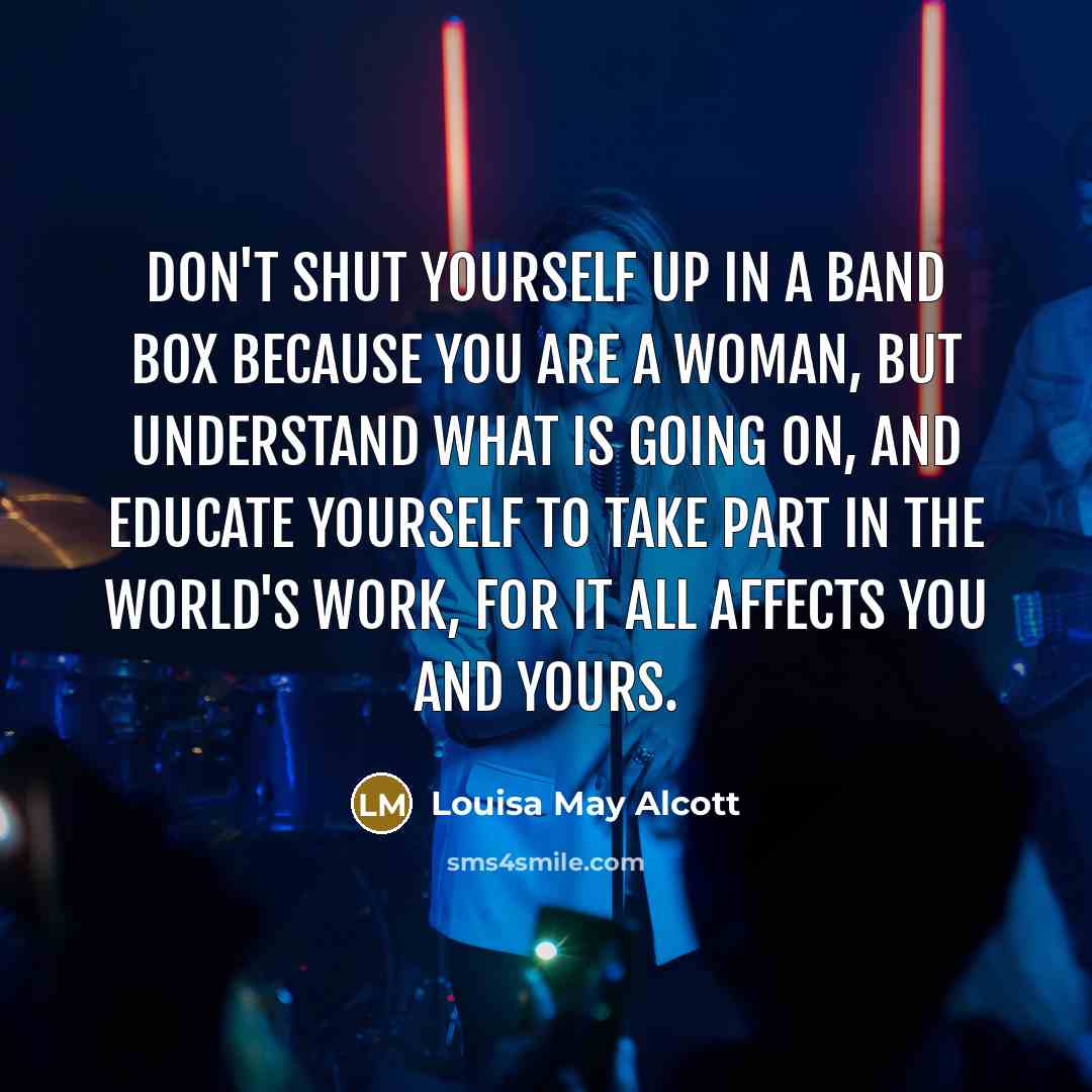 “Don't shut yourself up in a band box because you…” quote by Louisa May Alcott