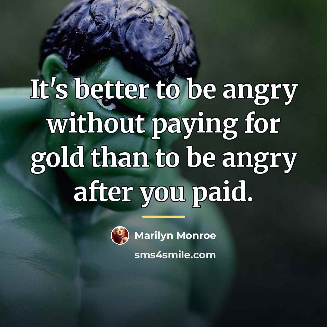 “It's better to be angry without paying for gold than…” quote by Marilyn Monroe